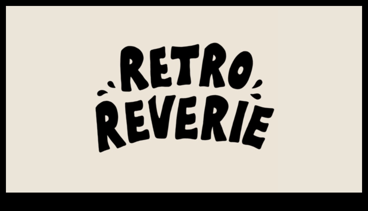 Retro Reverie: cadouri de epocă pentru sufletul ei nostalgic